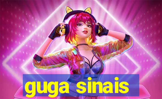 guga sinais